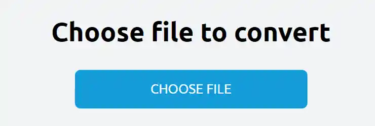 Choose File to Convert Button